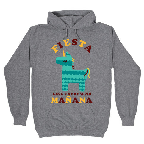 Fiesta Like There's No Maana Unicorn Hooded Sweatshirt