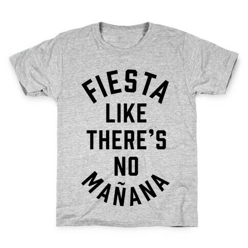 Fiesta Like There's No Maana Kids T-Shirt