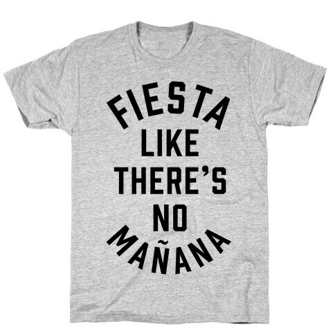 Fiesta Like There's No Maana T-Shirt
