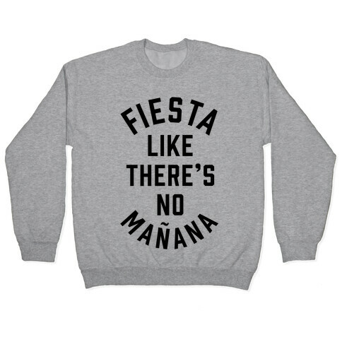 Fiesta Like There's No Maana Pullover