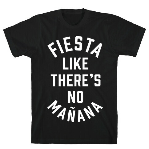 Fiesta Like There's No Maana T-Shirt