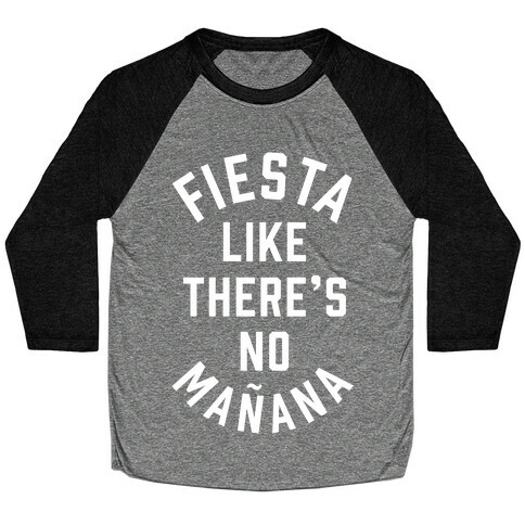 Fiesta Like There's No Maana Baseball Tee