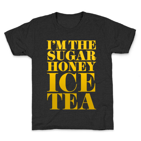 I'm the Sugar Honey Ice Tea Kids T-Shirt