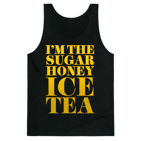 I'm the Sugar Honey Ice Tea Tank Top