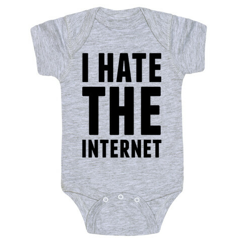 I Hate The Internet Baby One-Piece