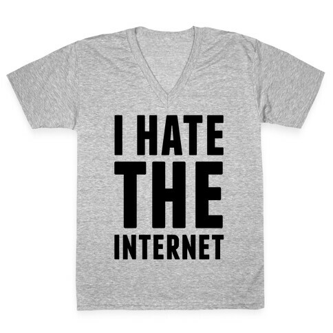 I Hate The Internet V-Neck Tee Shirt