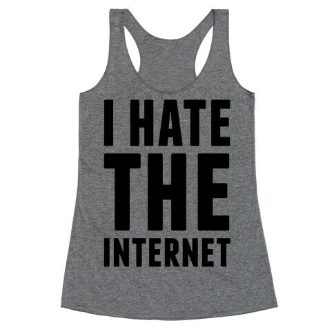 I Hate The Internet Racerback Tank Top