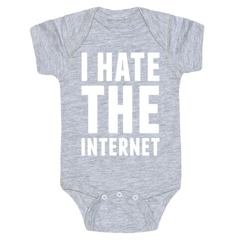 I Hate The Internet Baby One-Piece
