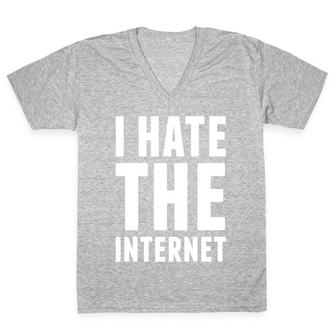 I Hate The Internet V-Neck Tee Shirt