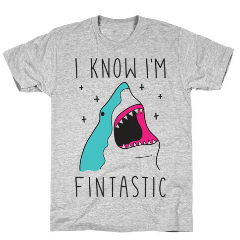 I Know I'm Fintastic T-Shirt