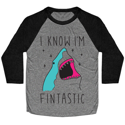 I Know I'm Fintastic Baseball Tee