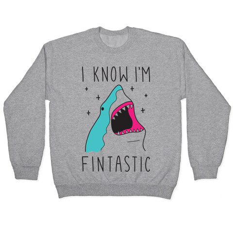 I Know I'm Fintastic Pullover