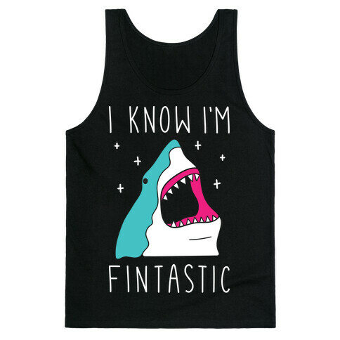 I Know I'm Fintastic Tank Top