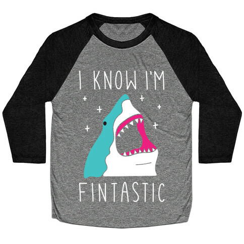 I Know I'm Fintastic Baseball Tee