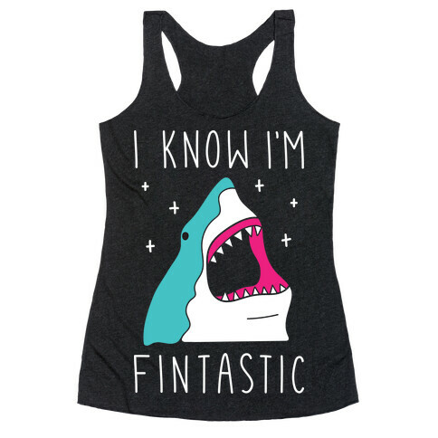 I Know I'm Fintastic Racerback Tank Top