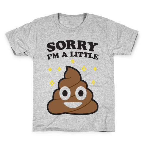 Sorry I'm A Little Shit Kids T-Shirt