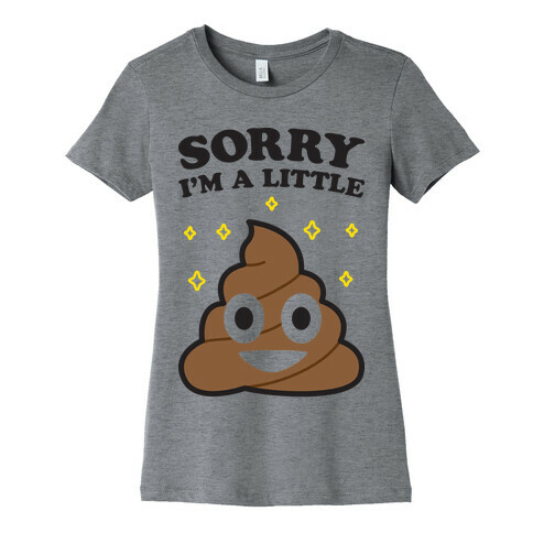 Sorry I'm A Little Shit Womens T-Shirt