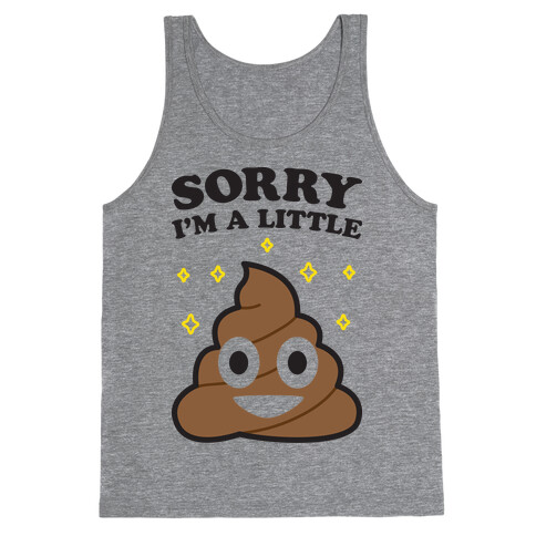 Sorry I'm A Little Shit Tank Top