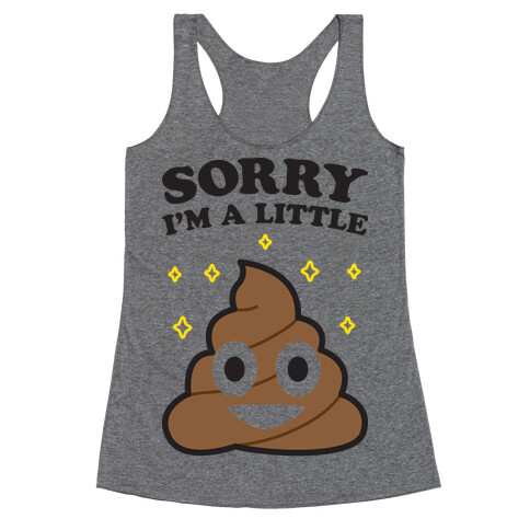 Sorry I'm A Little Shit Racerback Tank Top