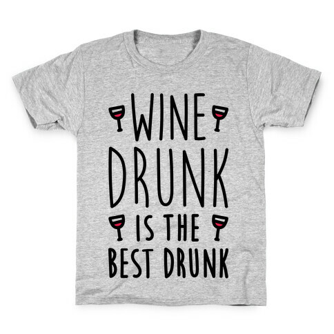 Wine Drunk Is The Best Drunk Kids T-Shirt