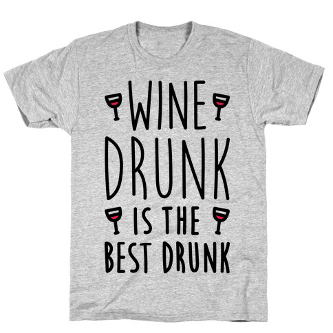 Wine Drunk Is The Best Drunk T-Shirt