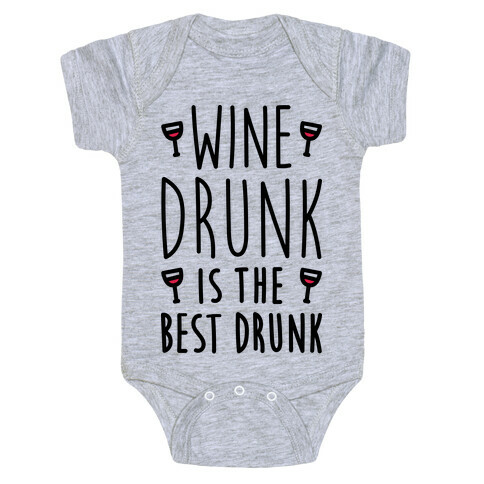 Wine Drunk Is The Best Drunk Baby One-Piece