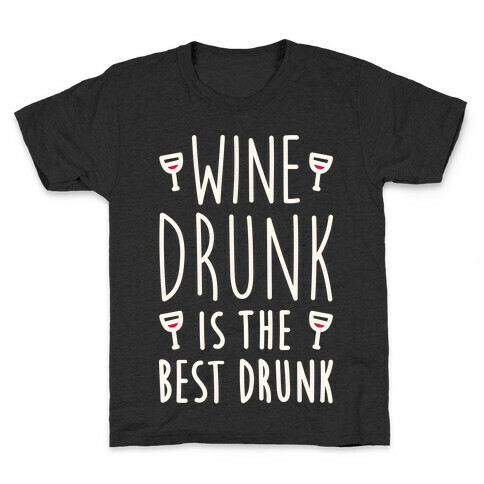 Wine Drunk Is The Best Drunk Kids T-Shirt