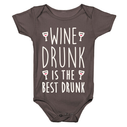 Wine Drunk Is The Best Drunk Baby One-Piece