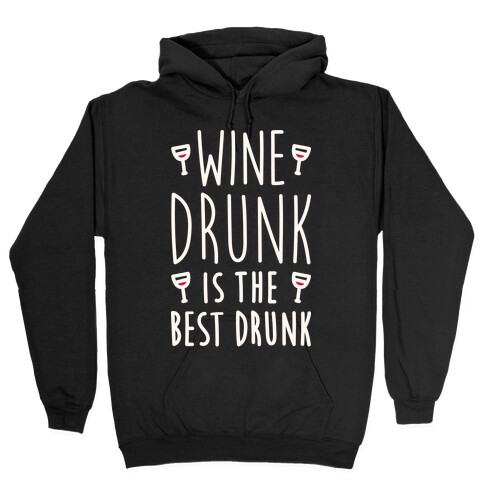 Wine Drunk Is The Best Drunk Hooded Sweatshirt