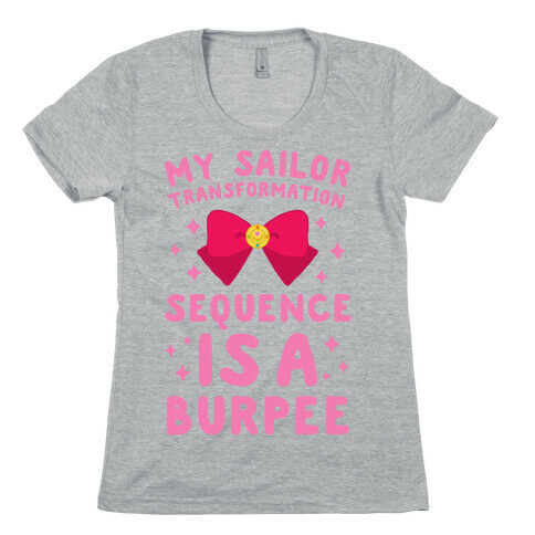 My Sailor Transformation Sequence is a Burpee Womens T-Shirt
