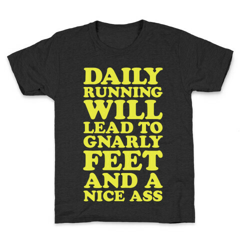 Daily Running Will Lead To Gnarly Feet and a Nice Ass Kids T-Shirt