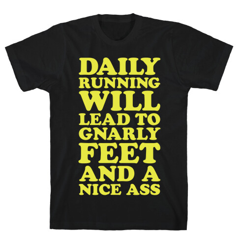 Daily Running Will Lead To Gnarly Feet and a Nice Ass T-Shirt