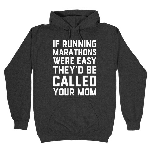 If Running Marathons Were Easy They d Be Called Your Mom