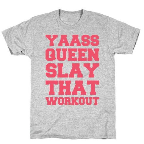 Yaass Queen Slay That Workout T-Shirt