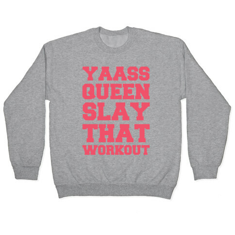 Yaass Queen Slay That Workout Pullover