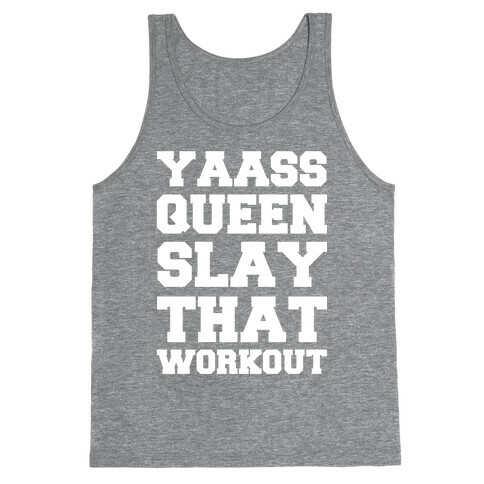 Yaass Queen Slay That Workout Tank Top