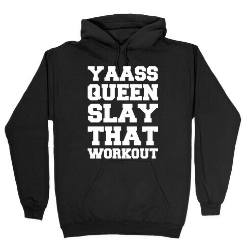 Yaass Queen Slay That Workout Hooded Sweatshirt