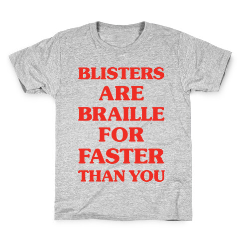 Blisters Are Braille For Faster Than You Kids T-Shirt