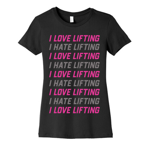 I Love Lifting I Hate Lifting Womens T-Shirt