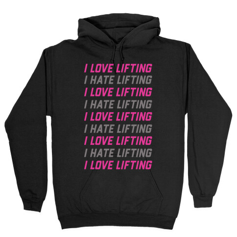 I Love Lifting I Hate Lifting Hooded Sweatshirt