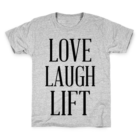 Love Laugh Lift Kids T-Shirt