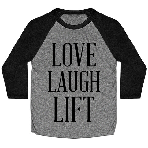 Love Laugh Lift Baseball Tee