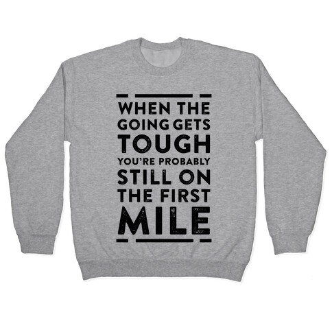 When The Going Gets Tough You're Probably Still On The First Mile Pullover