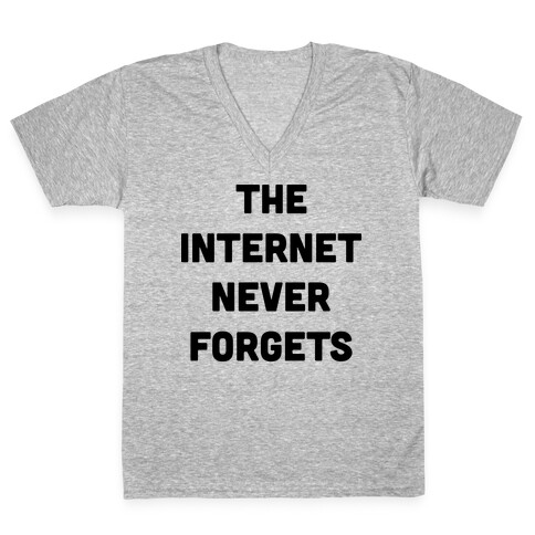 The Internet Never Forgets V-Neck Tee Shirt