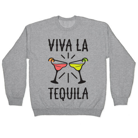 Viva La Tequila Pullover