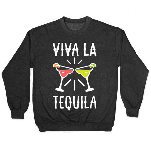 Viva La Tequila Pullover