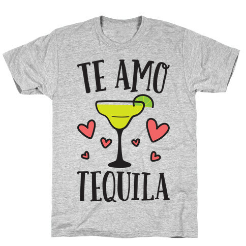 Te Amo Tequila T-Shirt
