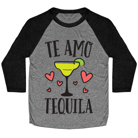 Te Amo Tequila Baseball Tee