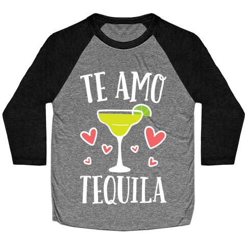 Te Amo Tequila Baseball Tee