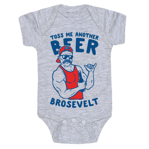 Toss Me Another Beer Brosevelt Baby One-Piece